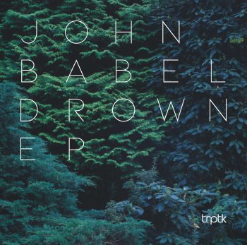 John Babel - Drown EP