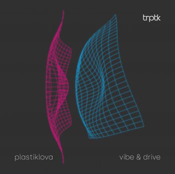 Plastiklova - Vibe & Drive