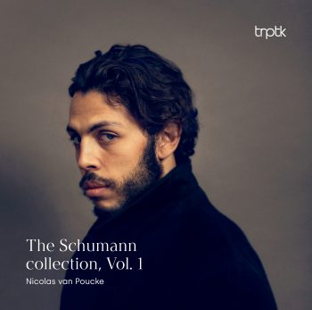 Nicolas van Poucke - The Schumann Collection, Vol. 1