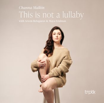 Channa Malkin - This Is Not A Lullaby