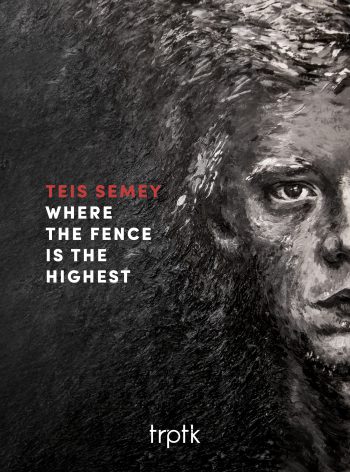 Teis Semey - Where The Fence Is The Highest