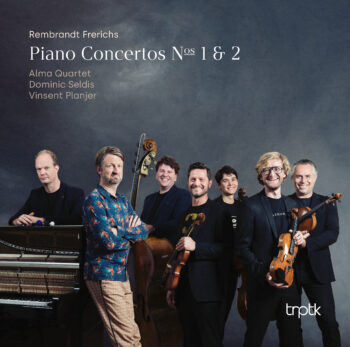 Rembrandt Frerichs, Alma Quartet, Dominic Seldis & Vinsent Planjer - Concertos Nos 1 & 2