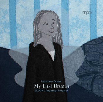 Matthew Olyver - My Last Breath - BLOCK4 Recorder Quartet
