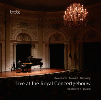 Nicolas van Poucke - Sweelinck, Mozart & Debussy: Live at the Royal Concertgebouw