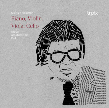 Nieuw Amsterdams Peil - Feldman: Piano, Violin, Viola, Cello